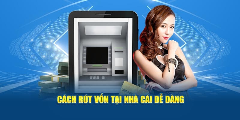 Cách rút vốn tại nhà cái dễ dàng