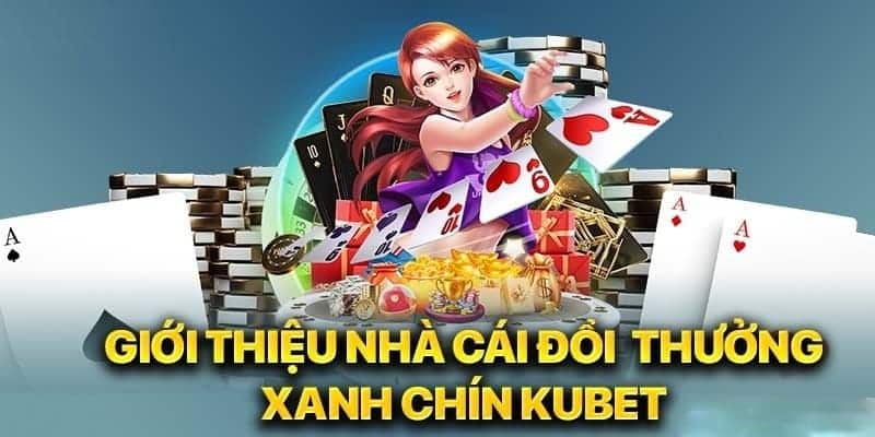 Game Đánh Bài Đổi Thưởng KUBET Điểm Hẹn Kiếm Tiền Top 1