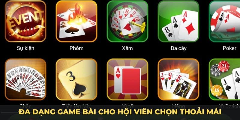 Đa dạng game bài cho hội viên chọn thoải mái